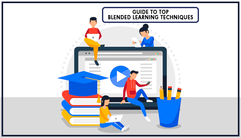 Guide to Top Blended Learning Techniques