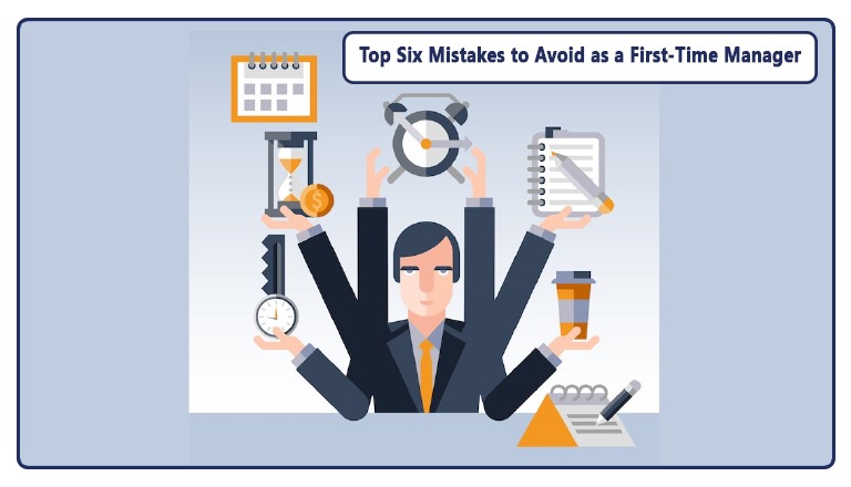 Top Six Mistakes to Avoid as a First-Time Manager